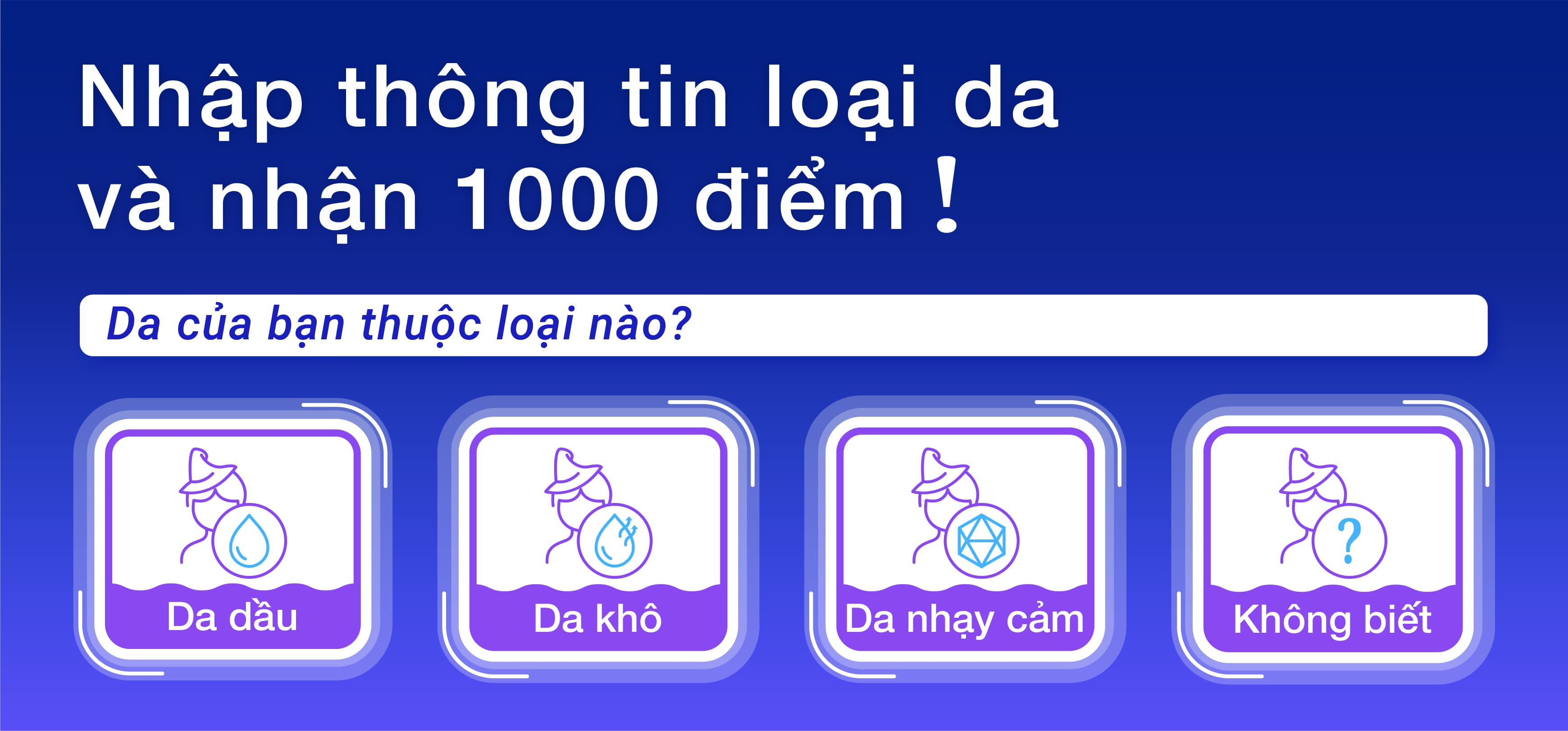 Nhập Thông Tin Loại Da Nhận Ngay 1000 Điểm!