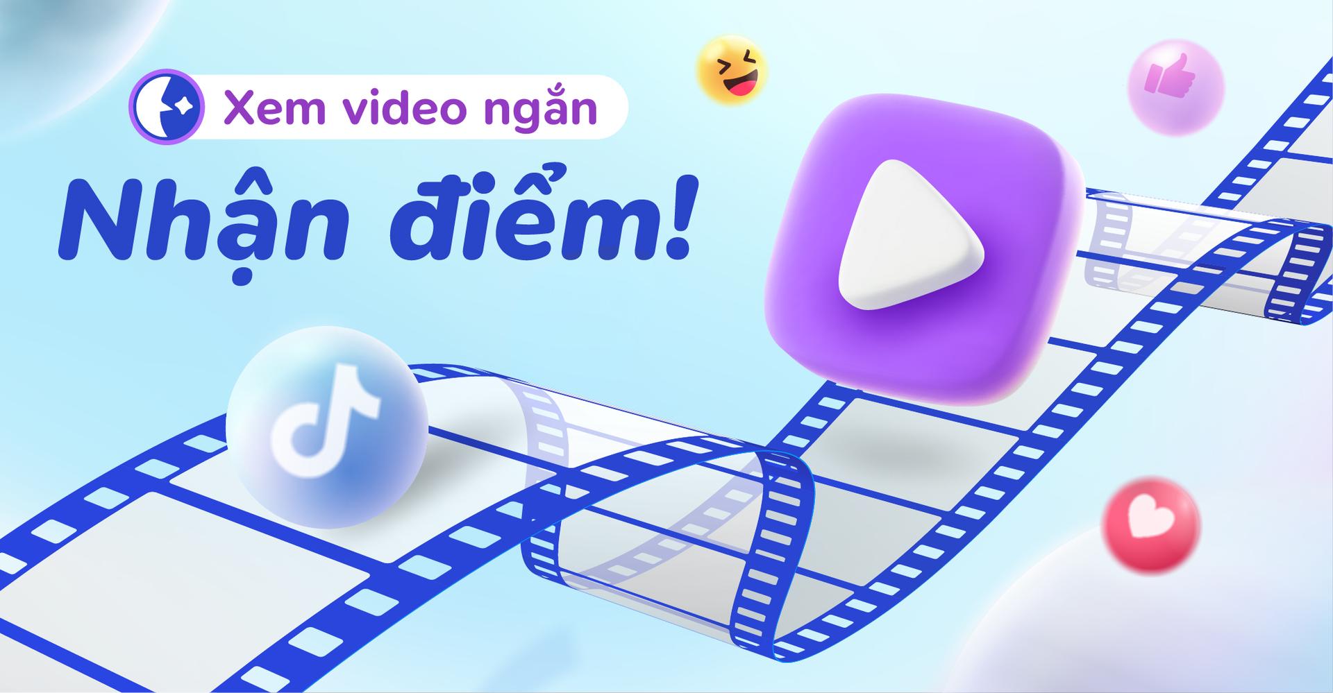 Xem Video ngắn - Nhận điểm